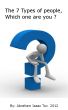 The 7 Types of people, which one are you ? by Abraham Isaac Tov