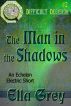 The Man in the Shadows by Ella Grey