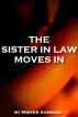 The Sister In Law Moves In. by Mister Average