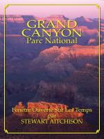 Cover for 'Le Grand Canyon: Fen&ecirc;tre Ouverte Sur Les Temps'