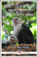 Cover for 'I Wonder&hellip; How Do Monkeys Prevent Mosquito Bites?'