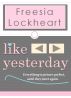 Like Yesterday by Freesia Lockheart