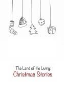Cover for 'The Land of the Living: Christmas Stories'