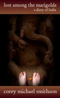 Cover for 'Lost Among The Marigolds: A Diary of India'