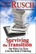 Surviving the Transition: How Writers Can Thrive in the New World of Publishing by Kristine Kathryn Rusch