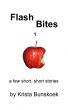 Flash Bites: a few short, short stories by Krista Bunskoek