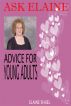 Ask Elaine - Advice For Young Adults by Elaine Shuel