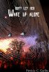 Donâ€™t Let Her Wake Up Alone by Patricia C Garlitz
