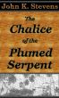 The Chalice of the Plumed Serpent by John Stevens