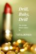 Drill, Baby, Drill by Viva Jones