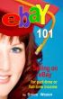 eBay 101: Selling on eBay For Part- or Full-time Income, Beginner to Powerseller in 90 Days by Steve Weber