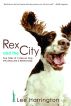 Rex and the City: True Tales of a Rescue Dog Who Rescued a Relationship by Lee Harrington