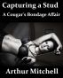 Capturing a Stud: A Cougar's Bondage Affair by Arthur Mitchell