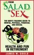 From Salad To Sex - The Men's Training Guide to Mental, Financial, Physical And Sexual Health And Fun In Retirement by James Gould