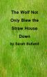 The Wolf Not Only Blew the Straw House Down by Sarah Butland