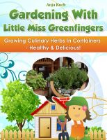 Cover for 'Growing Culinary Herbs In Containers - Healthy & Delicious!'