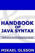 Handbook of Java Syntax: A Reference to the Java Programming Language by Mikael Olsson