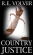 Country Justice by R.E. Volver