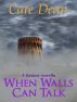 When Walls Can Talk - A YA Fantasy Novella by Cate Dean