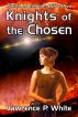Knights of the Chosen (Spirit of Empire, Book Two) by Lawrence P. White