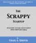 The Scrappy Startup: 28 Lessons to Make Your New Business More Profitable Today by Craig Griffin