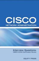 Cover for 'Cisco Network Administration Interview Questions: CISCO CCNA Certification Review'