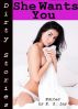 Dirty Stories: She Wants You, Erotic Tales by E. Z. Lay