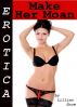 Erotica: Make Her Moan, Tales of Sex by Lillian Snow