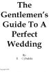 The Gentlemen's Guide To A Perfect Wedding by Eric Cybulski