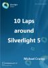 10 Laps around Silverlight 5 by Michael Crump