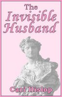 Cover for 'The Invisible Husband'