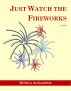 Just Watch the Fireworks by Monica Alexander