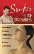 Singles Guide to Greatness: How to Succeed in Career, Love and Life by Carol Soares