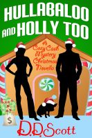 Cover for 'Hullabaloo and Holly Too ( A Cozy Cash Mystery Christmas Novella)'