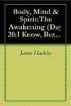 Body, Mind & Spirit: The Awakening (Day 20: I Know, But...) by James Hackley