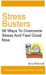 Stress Busters - 56 Ways To Overcome Stress And Feel Good Now by Barry McDonald