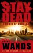Stay Dead: A Novel by Steve Wands