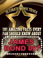 Cover for '101 Amazing Facts Every Fan Should Know about  James Bond'