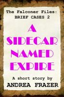 Cover for 'A Sidecar Named Expire (The Falconer Files - Brief Cases 2)'