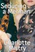 Seducing a Merman (Fantasy Erotica) by Charlotte Mistry