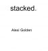 Stacked by Alexi Golden