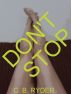 Don't Stop by C. B. Ryder