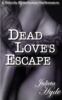 Cover for 'Dead Love's Escape (A Belinda Silverthorne NecRomance Novella #4)'