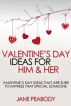 Valentines Day Ideas For Him & Her - Valentine's Day Ideas That Are Sure to Impress That Special Someone by Jane Peabody