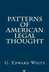 Patterns of American Legal Thought by G. Edward White