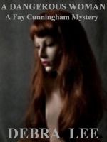 Cover for 'A Dangerous Woman (A Fay Cunningham Mystery-Book 1)'