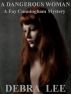 A Dangerous Woman (A Fay Cunningham Mystery-Book 1) by Debra Lee