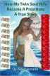 How My Twin Soul Wife Became a Prostitute (A True Story) by Michael Junem