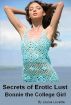 Secrets of Erotic Lust - Bonnie the College Girl (Erotica, Erotic Story) by Louise Lovette