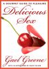 Delicious Sex: A Book for Women and the Men Who Want to Love Them Better by Gael Greene